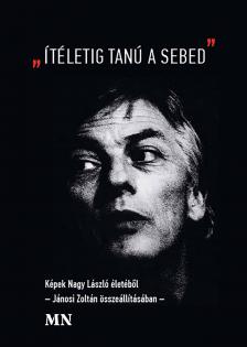 Jánosi Zoltán[szerk.] - "Ítéletig tanú a sebed"