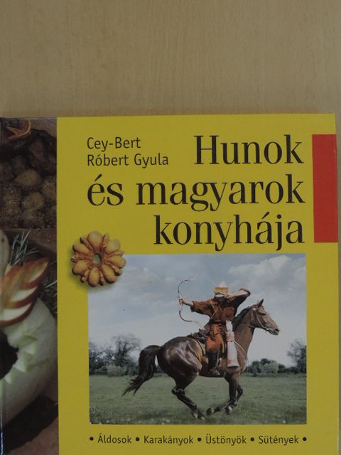 Cey-Bert Róbert Gyula - Hunok és magyarok konyhája [antikvár]