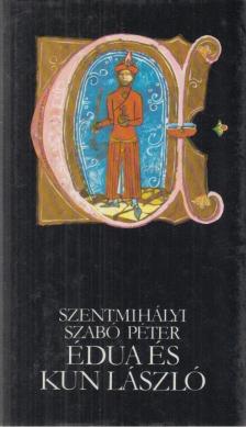 SZENTMIHÁLYI SZABÓ PÉTER - Édua és Kun László [antikvár]