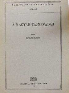 Juhász Dezső - A magyar tájnévadás [antikvár]