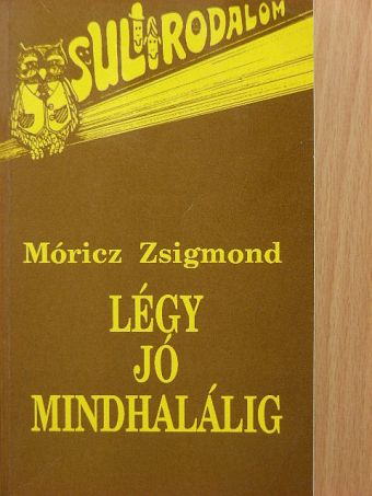 Móricz Zsigmond - Légy jó mindhalálig [antikvár]