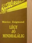 Móricz Zsigmond - Légy jó mindhalálig [antikvár]