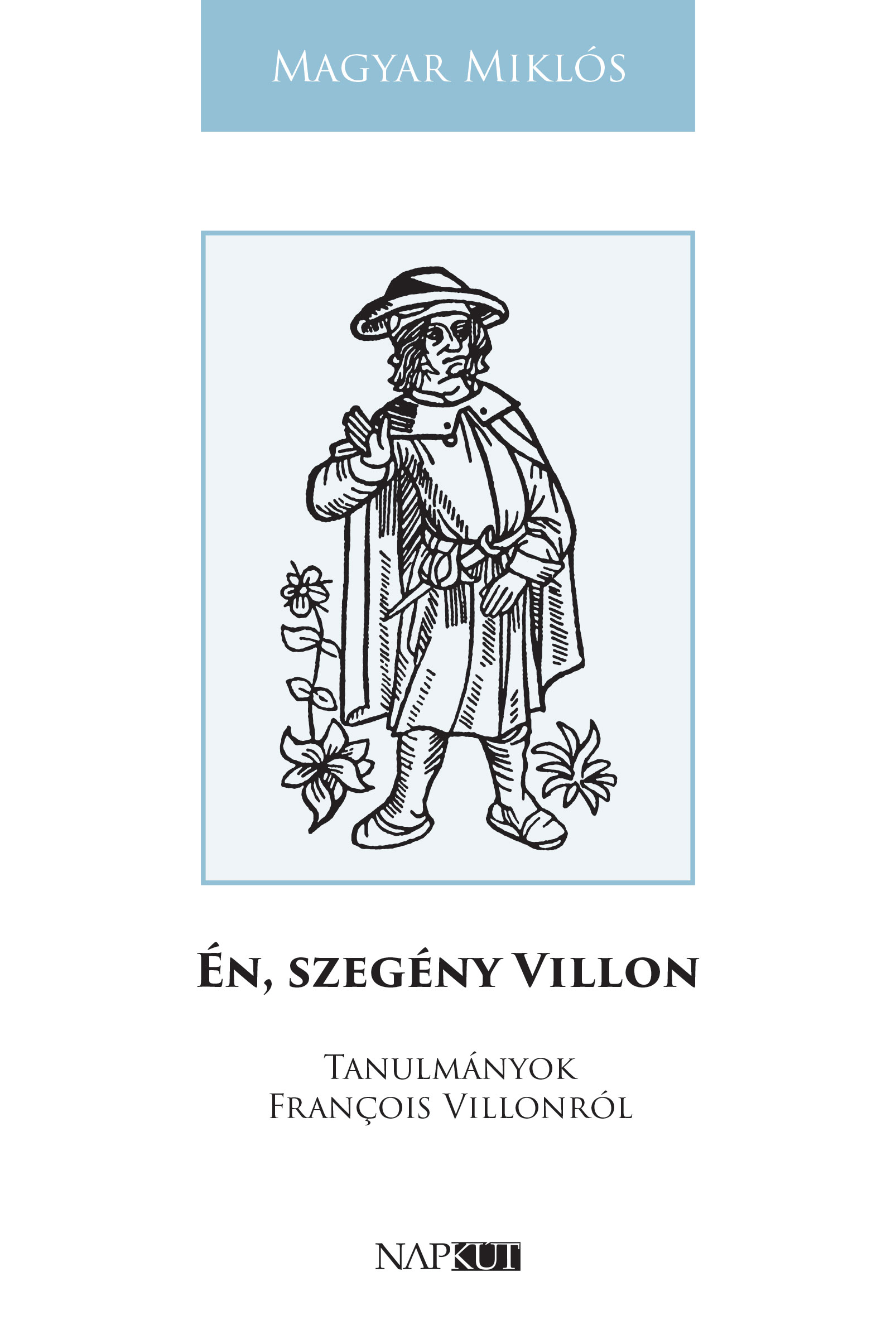 Magyar Miklós - Én, szegény Villon [eKönyv: epub, mobi]