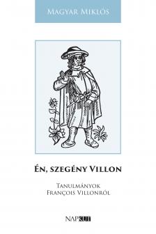 Magyar Miklós - Én, szegény Villon [eKönyv: epub, mobi]
