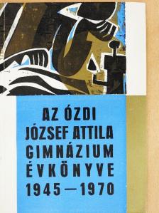 Soltész József - Az Ózdi József Attila Gimnázium évkönyve 1945-1970 [antikvár]
