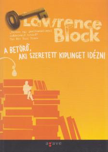 Lawrence Block - A betörő, aki szeretett Kiplinget idézni [antikvár]