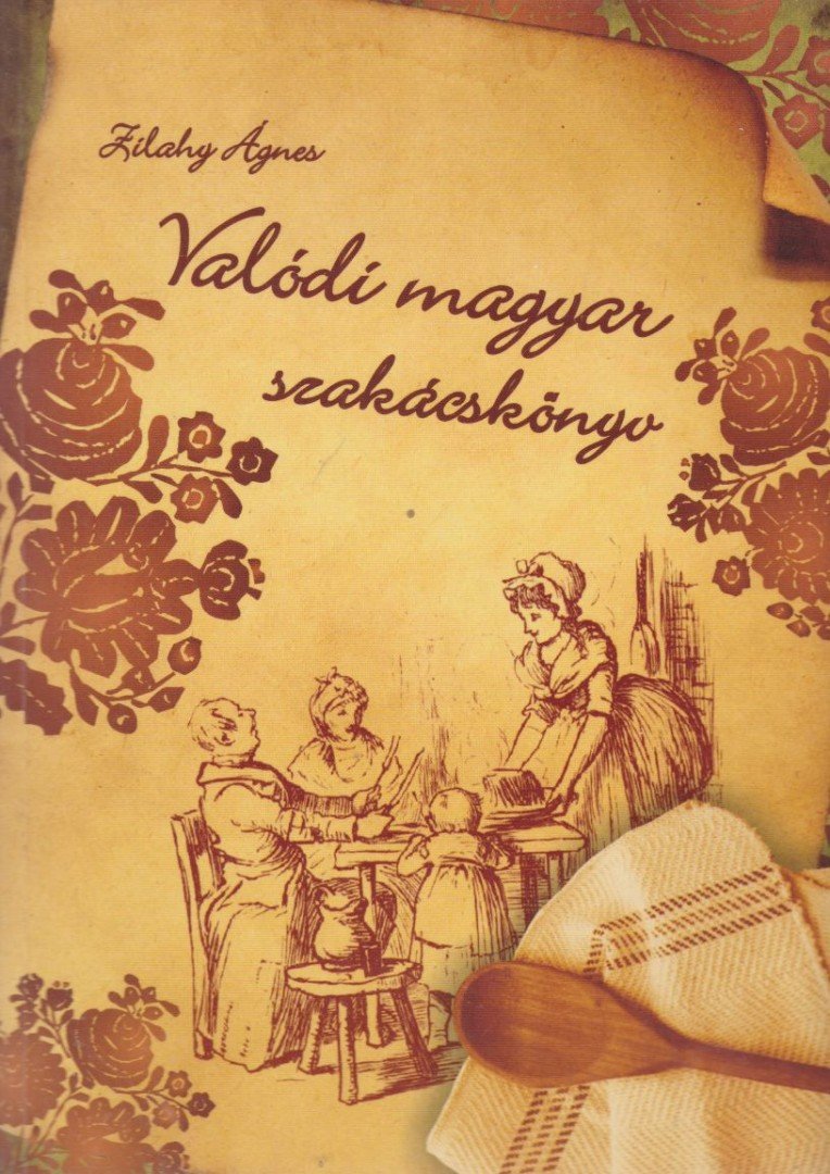 Zilahy Ágnes - Valódi magyar szakácskönyv (reprint) [antikvár]