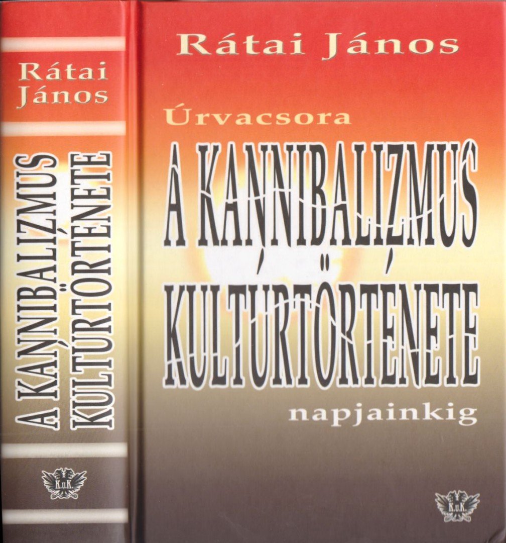 Rátai János - Úrvacsora - A kannibalizmus kultúrtörténete napjainkig [antikvár]