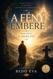 Bedő Éva - A Fény embere - A szeretet [eKönyv: epub, mobi]