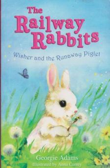 ADAMS, GEORGIE - The Railway Rabbits: Wisher and the Runaway Piglet [antikvár]