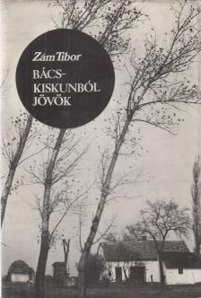 ZÁM TIBOR - Bács-Kiskunból jövök [antikvár]