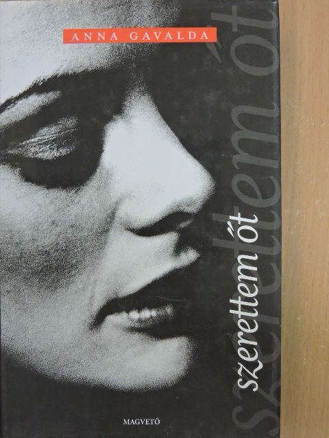 Anna Gavalda - Szerettem őt [antikvár]