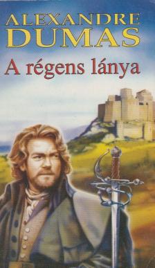 Alexandre Dumas - A régens lánya [antikvár]
