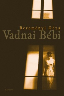 Bereményi Géza - Vadnai Bébi [eKönyv: epub, mobi]