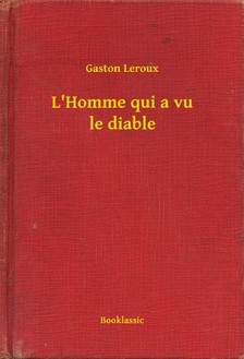 Gaston Leroux - L'Homme qui a vu le diable [eKönyv: epub, mobi]