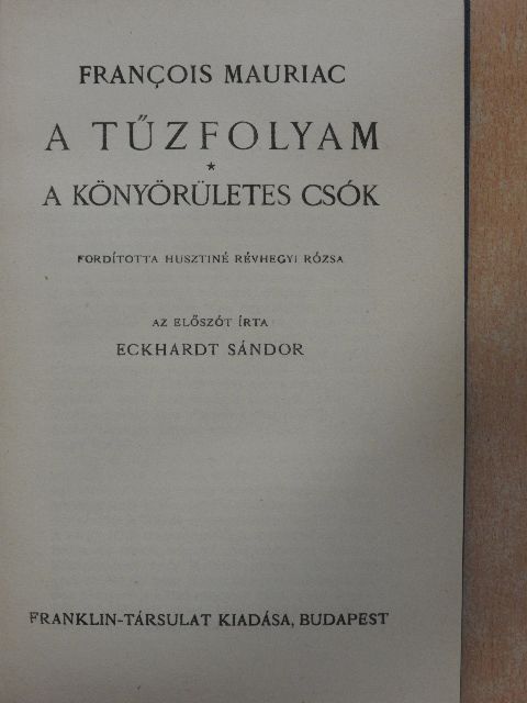 Francois Mauriac - A tűzfolyam/A könyörületes csók [antikvár]