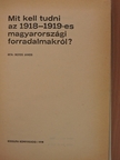 Botos János - Mit kell tudni az 1918-1919-es magyarországi forradalmakról? [antikvár]