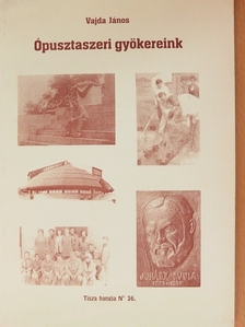 Vajda János - Ópusztaszeri gyökereink [antikvár]