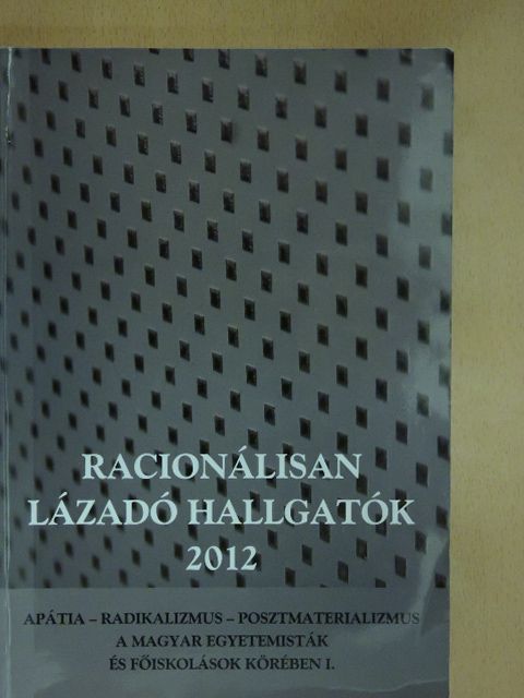 Árgyellán Edina - Racionálisan lázadó hallgatók 2012 [antikvár]