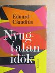 Eduard Claudius - Nyugtalan idők [antikvár]