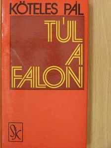 Köteles Pál - Túl a falon [antikvár]
