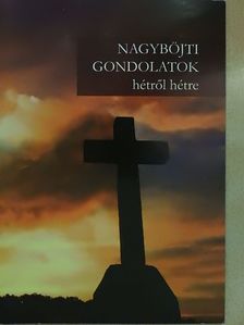 Spányi Antal - Nagyböjti gondolatok hétről hétre [antikvár]