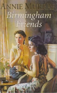 Annie Murray - Birmingham Friends [antikvár]