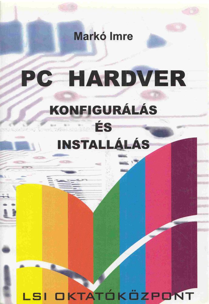 Markó Imre - PC hardver konfigurálás és installálás [antikvár]