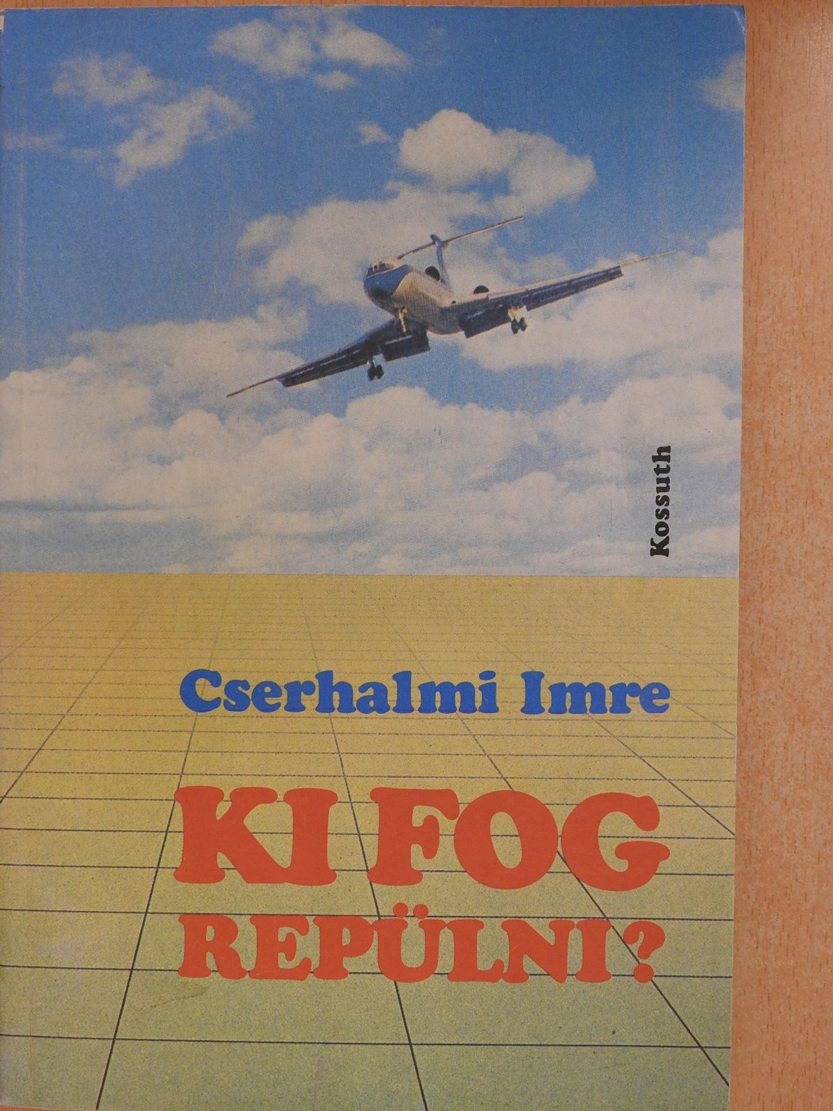 Cserhalmi Imre - Ki fog repülni? (dedikált példány) [antikvár]