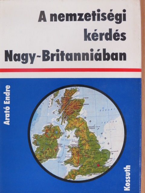 Arató Endre - A nemzetiségi kérdés Nagy-Britanniában [antikvár]