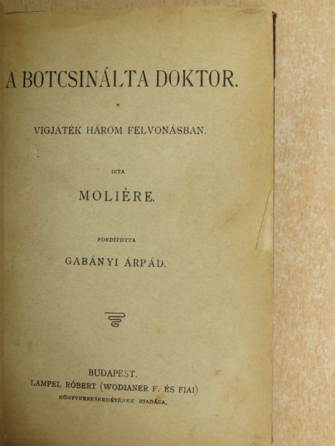 Moliére - A botcsinálta doktor/A fösvény/A kényeskedők/Dandin György vagy a megcsúfolt férj [antikvár]