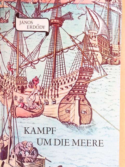 Erdődy János - Kampf um die Meere [antikvár]