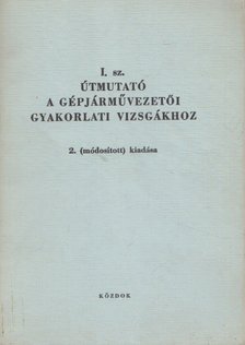 Kóródi Imre - I. sz. útmutató a gépjárművezetői gyakorlati vizsgákhoz [antikvár]