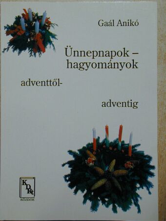 Gaál Anikó - Ünnepnapok, hagyományok [antikvár]