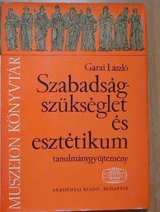Garai László - Szabadságszükséglet és esztétikum [antikvár]