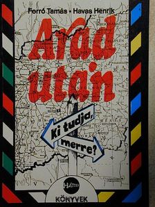 Forró Tamás - Arad után - ki tudja, merre? [antikvár]