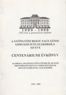 Hajagos József - A gyöngyösi Berze Nagy János Gimnázium és Szakiskola 365 éve - Centenáriumi évkönyv 1999-2000 [antikvár]