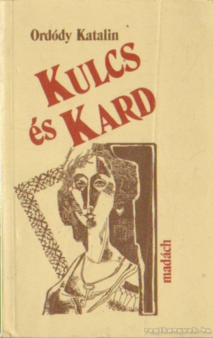 Ordódy Katalin - Kulcs és kard [antikvár]