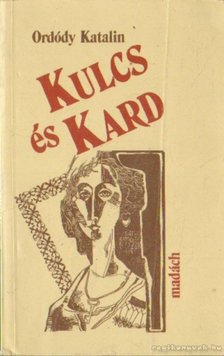 Ordódy Katalin - Kulcs és kard [antikvár]