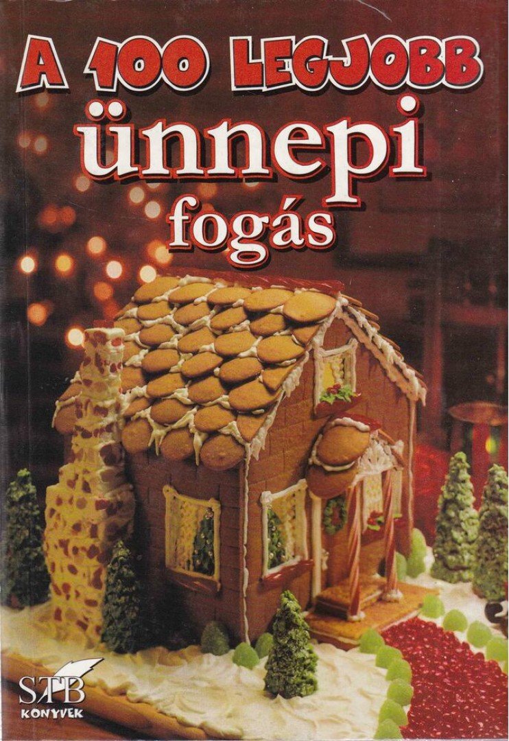 Mózes István Miklós - A 100 legjobb ünnepi fogás [antikvár]