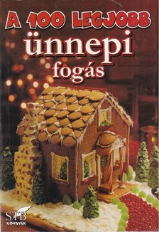 Mózes István Miklós - A 100 legjobb ünnepi fogás [antikvár]