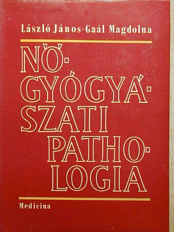 Gaál Magdolna - Nőgyógyászati pathologia [antikvár]