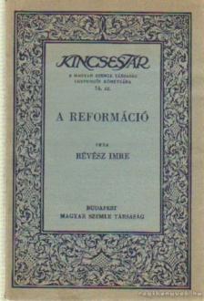 RÉVÉSZ IMRE - A reformáció [antikvár]