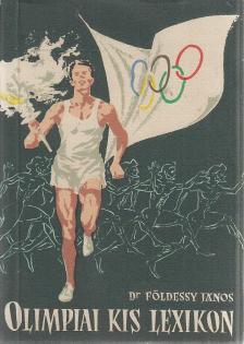 Dr. Földessy János - Olimpiai kis lexikon [antikvár]