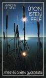 ANTHONY DE MELLO - Úton Isten felé - A test és a lélek gyakorlatai - A test és a lélek gyakorlatai [antikvár]