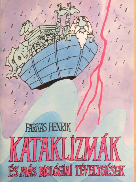 Farkas Henrik - Kataklizmák és más biológiai tévelygések [antikvár]
