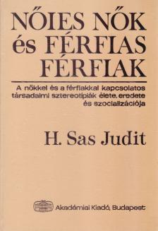 H. SAS JUDIT - Nőies nők és férfias férfiak [antikvár]
