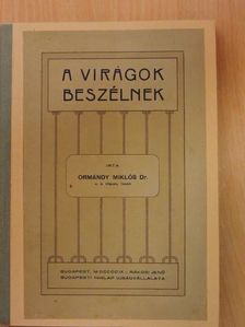 Dr. Ormándy Miklós - A virágok beszélnek [antikvár]