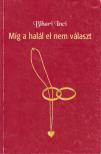 Bihari Inci - Míg a halál el nem választ [antikvár]