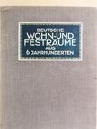 Deutsche Wohn- & Festräume aus Sechs Jahrhunderten [antikvár]
